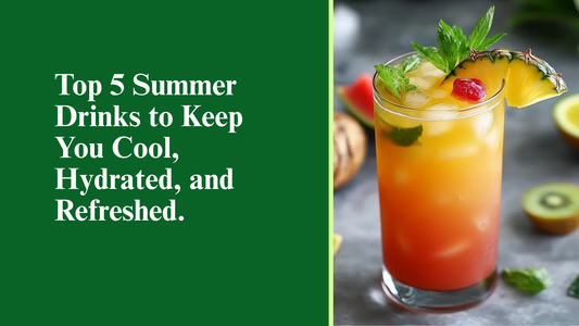 Top 5 Summer Drinks to Keep You Cool, Hydrated, and Refreshed.