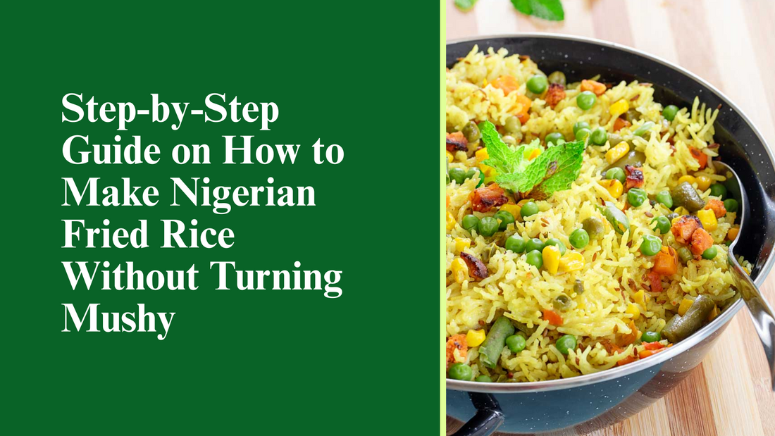 Step-by-Step Guide on How to Make Nigerian Fried Rice Without Turning Mushy
