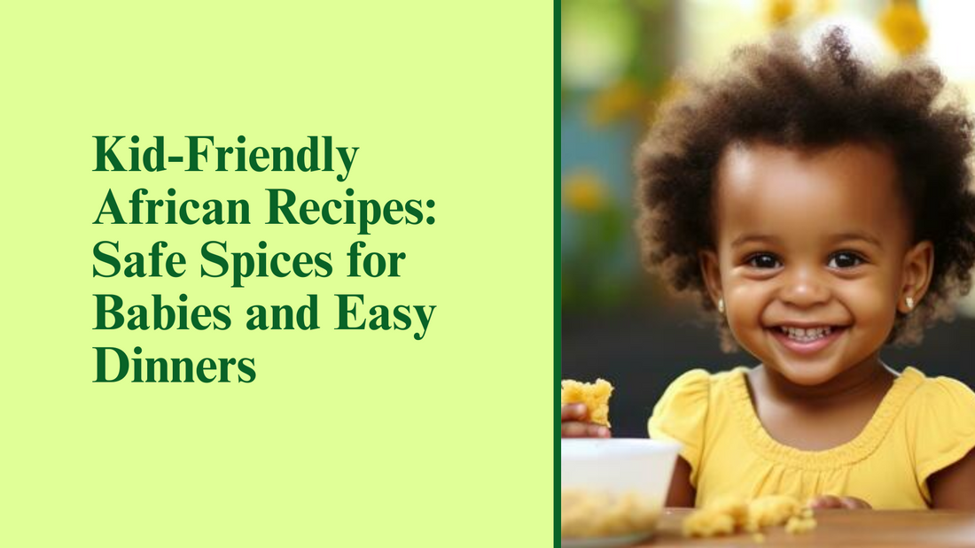 Kid-Friendly African Recipes: Safe Spices for Babies and Easy Dinners