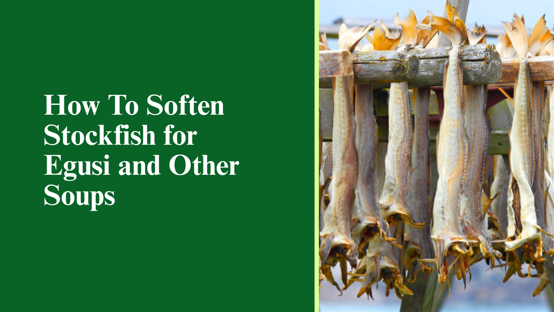How To Soften Stockfish for Egusi and Other Soups