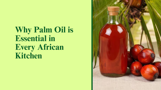 Why Palm Oil is Essential in Every African Kitchen