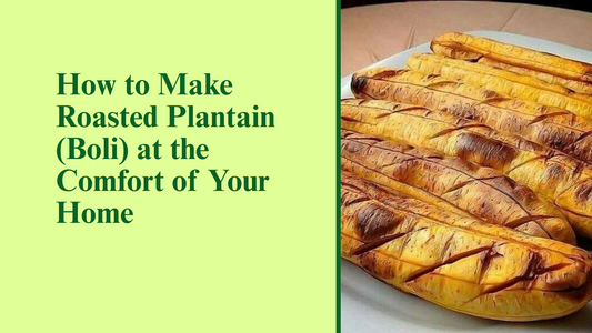 How to Make Roasted Plantain (Boli) at the Comfort of Your Home