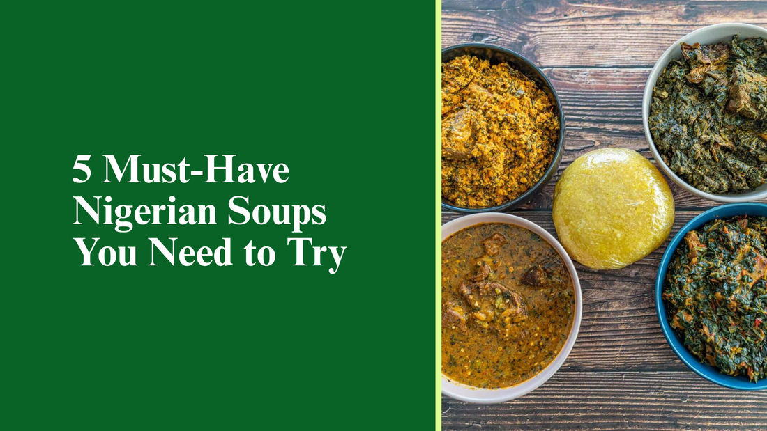 5 Must-Have Nigerian Soups You Need to Try