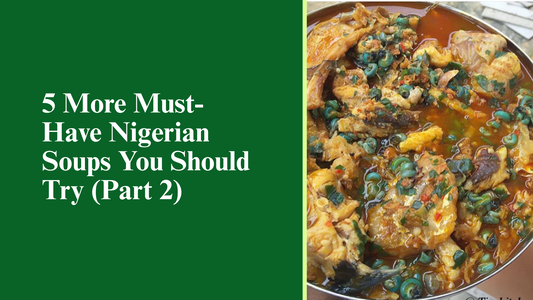 5 More Must-Have Nigerian Soups You Should Try (Part 2)
