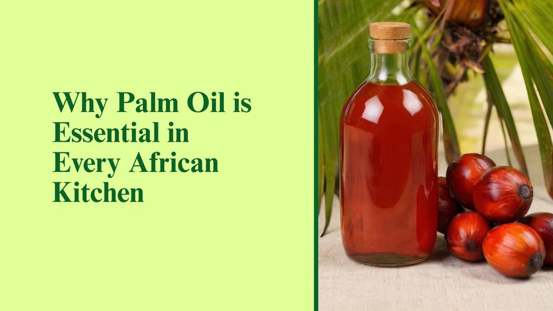 Why Palm Oil is Essential in Every African Kitchen