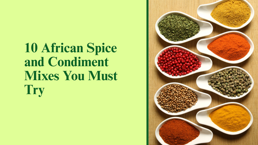 10 African Spice and Condiment Mixes You Must Try