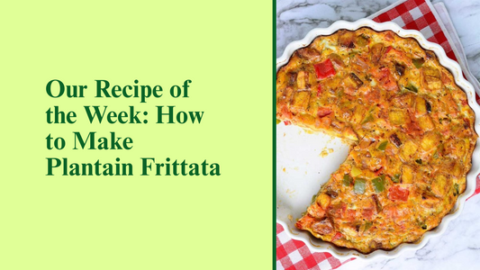 Our Recipe of the Week: How to Make Plantain Frittata